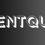 Hentquz: Complete Guide, Meaning, Uses, Benefits, and Calculation